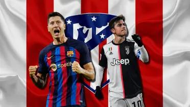 Ni Dybala ni Lewandowski, este es el objetivo principal del Atleti para fichar
